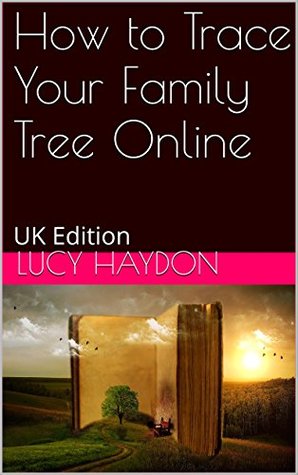 Read How to Trace Your Family Tree Online: UK Edition - Lucy Haydon | PDF