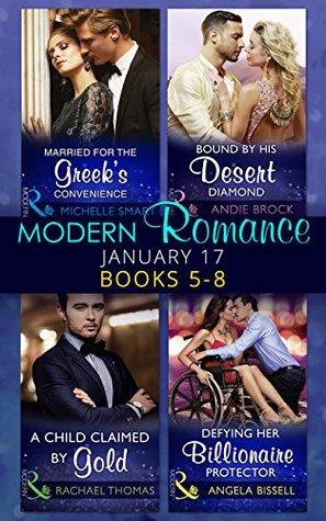 Download Modern Romance January 2017 Books 5-8: Married for the Greek’s Convenience / Bound by His Desert Diamond / A Child Claimed by Gold / Defying Her Billionaire Protector - Michelle Smart | ePub