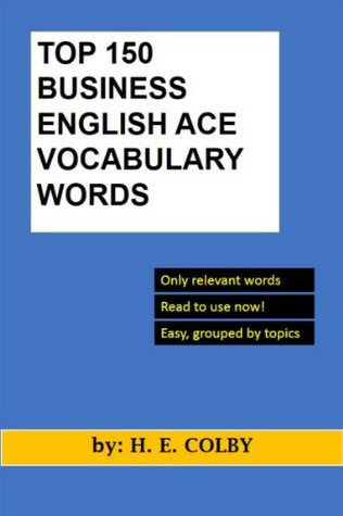Full Download Top 150 Business English Ace Vocabulary Words - H. E. Colby | ePub