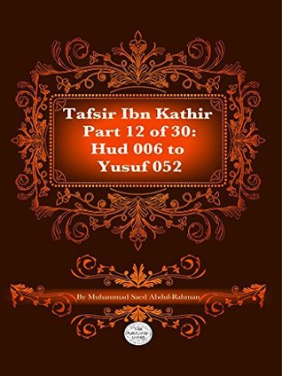 Read Online The Quran With Tafsir Ibn Kathir Part 12 of 30: Hud 006 To Yusuf 052 - Muhammad Abdul-Rahman file in ePub