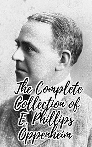 Download The Complete Collection of E. Phillips Oppenheim - E. Phillips Oppenheim | ePub