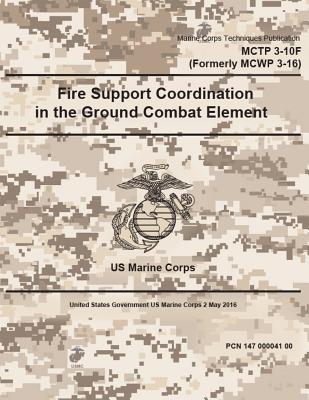 Download Marine Corps Techniques Publication MCTP 3-10F (Formerly MCWP 3-16) Fire Support Coordination in the Ground Combat Element 2 May 2016 - U.S. Marine Corps | ePub