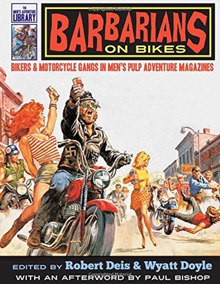 Download Barbarians on Bikes: Bikers and Motorcycle Gangs in Men's Pulp Adventure Magazines - Robert Deis | ePub