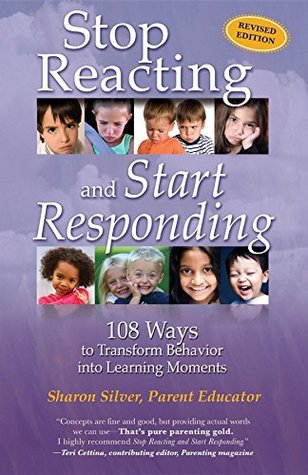Download Stop Reacting and Start Responding: 108 Ways to Transform Behavior into Learning Moments - Sharon Silver file in ePub