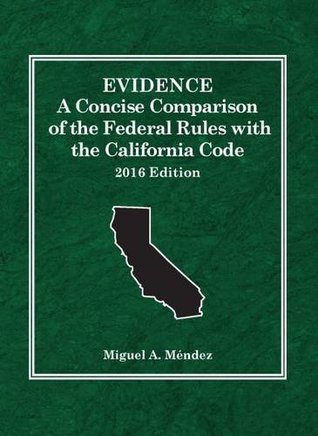 Full Download Evidence: A Concise Comparison of the Federal Rules with the California Code, 2016 (Selected Statutes) - Miguel Méndez file in PDF