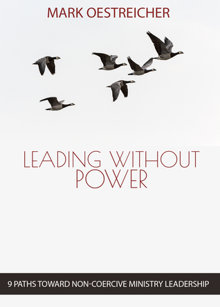 Full Download Leading Without Power: 9 Paths Toward Non-Coercive Ministry Leadership - Mark Oestreicher | PDF