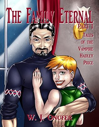 Full Download The Family Eternal Part One: Tales of the Vampire Hadley Price - W. J. Onufer file in PDF
