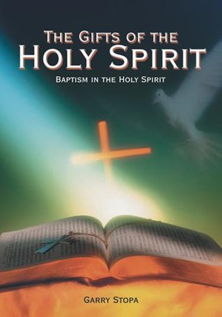 Read Online The Gifts of the Holy Spirit : Baptism in the Holy Spirit - Garry Stopa file in ePub