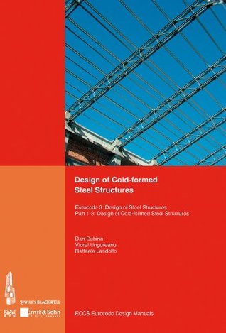 Read Design of Cold-formed Steel Structures: Eurocode 3: Design of Steel Structures. Part 1-3 Design of cold-formed Steel Structures - Eccs - European Convention for Constructional Steelwork | ePub