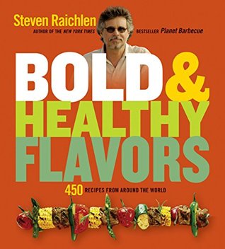 Download Bold & Healthy Flavors: 450 Recipes from Around the World - Steven Raichlen file in PDF