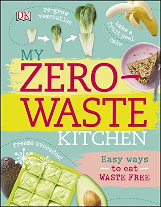 Read My Zero-Waste Kitchen: Easy Ways to Eat Waste Free - Kate Turner | PDF