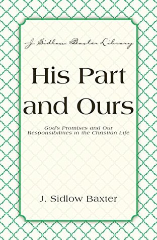 Download His Part And Ours: God's Promises and Our Responsibilities in the Christian Life (J. Sidlow Baxter Library) - J. Sidlow Baxter | ePub