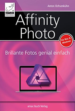Read Affinity Photo: Brillante Fotos genial einfach - Johann Szierbeck file in ePub