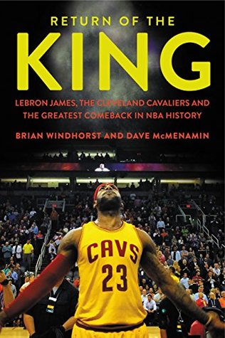 Full Download Return of the King: LeBron James, the Cleveland Cavaliers and the Greatest Comeback in NBA History - Brian Windhorst | ePub