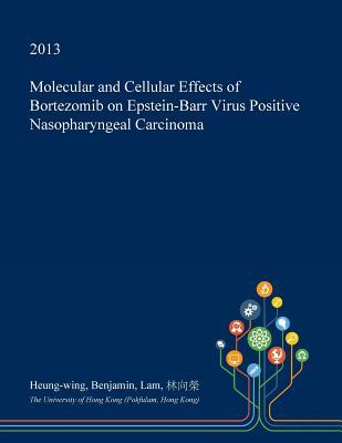 Read Molecular and Cellular Effects of Bortezomib on Epstein-Barr Virus Positive Nasopharyngeal Carcinoma - Heung-Wing Benjamin Lam file in ePub