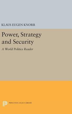 Read Power, Strategy and Security: A World Politics Reader - Klaus Eugen Knorr file in PDF