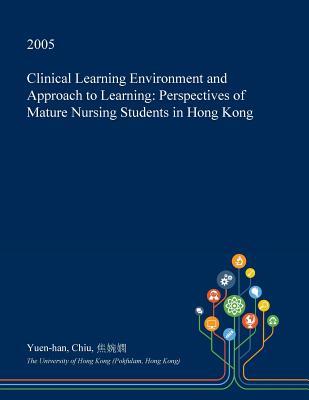Download Clinical Learning Environment and Approach to Learning: Perspectives of Mature Nursing Students in Hong Kong - Yuen-Han Chiu | ePub
