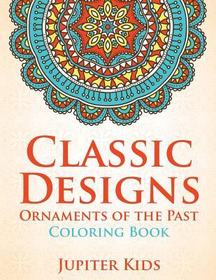 Read Classic Designs: Ornaments of the Past Coloring Book - Jupiter Kids | ePub