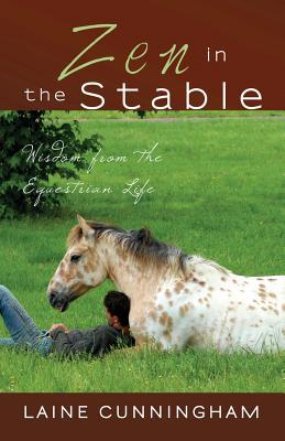 Read Online Zen in the Stable: Wisdom from the Equestrian Life - Laine Cunningham file in ePub