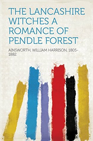 Download The Lancashire Witches A Romance of Pendle Forest - William Harrison Ainsworth file in PDF