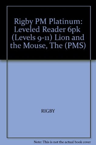 Read Rigby PM Platinum Collection: Leveled Reader 6pk Blue (Levels 9-11) the Lion and the Mouse - RIGBY | PDF