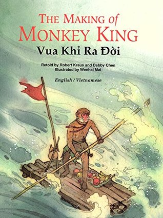 Full Download The Making of Monkey King: Vua Khỉ Ra Dời (Bilingual - English and Vietnamese) (Adventures of Monkey King Book 1) - Robert Kraus | ePub