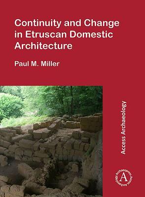 Read Continuity and Change in Etruscan Domestic Architecture - Paul M. Miller | PDF