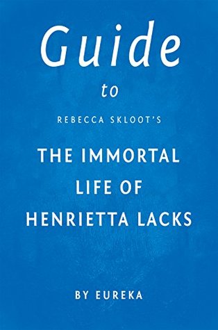 Read Online Guide to Rebecca Skloot's The Immortal Life of Henrietta Lacks - Eureka file in PDF
