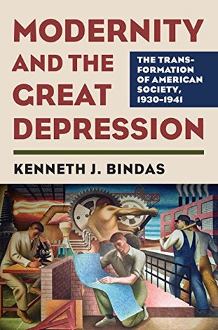 Read Modernity and the Great Depression: The Transformation of American Society, 1930-1941 - Kenneth J. Bindas | ePub