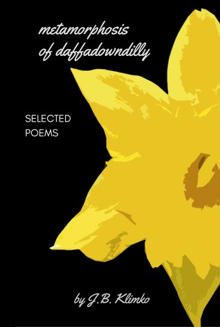 Read Metamorphosis of daffadowndilly: Selected poems - J.B. Klimko file in PDF