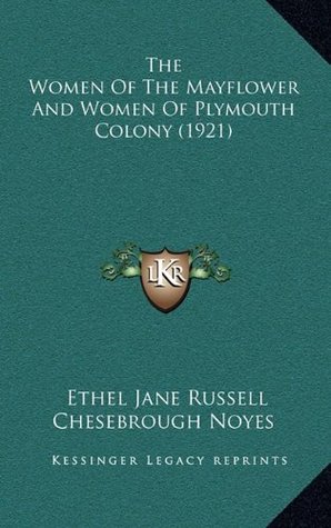 Read The Women of the Mayflower and Women of Plymouth Colony (1921) - Ethel J.R.C. Noyes | PDF