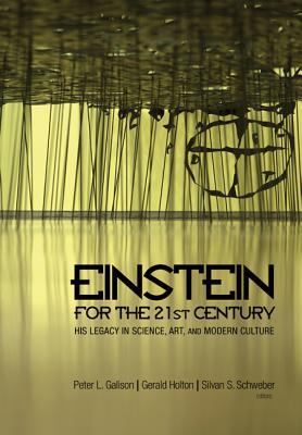 Download Einstein for the 21st Century: His Legacy in Science, Art, and Modern Culture /]cpeter L. Galison, Gerald Holton, and Silvan S. - Peter Galison | ePub