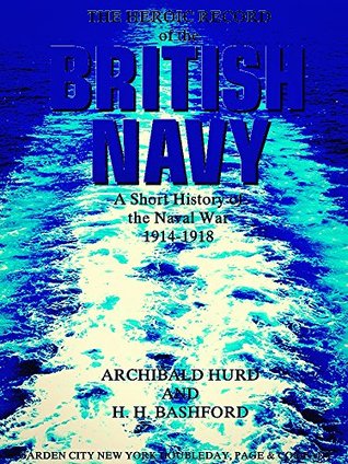 Full Download The Heroic Record of the British Navy: A Short History of the Naval War, 1914-1918 - Henry Howarth Bashford file in PDF