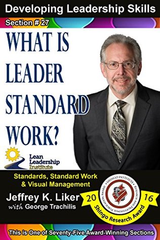 Read Online Developing Leadership Skills 27: What is Leaders Standard Work? - Module 3 Section 9 - Jeffrey K. Liker | ePub
