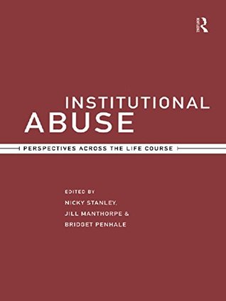 Full Download Institutional Abuse: Perspectives Across the Life Course - Jill Manthorpe | ePub