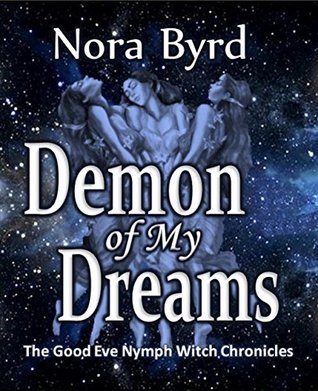 Download Demon of My Dreams: The Good Eve Nymph Witch Chronicles - Nora Byrd file in PDF