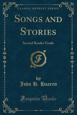 Full Download Songs and Stories: Second Reader Grade (Classic Reprint) - John Henry Haaren | ePub