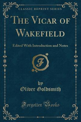 Read The Vicar of Wakefield: Edited with Introduction and Notes (Classic Reprint) - Oliver Goldsmith file in PDF