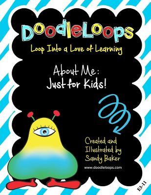 Read Doodleloops about Me: Just for Kids!: Loop Into a Love of Learning (Book 4.1) - Sandy Baker | PDF