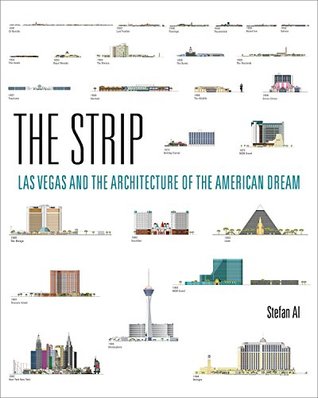 Full Download The Strip: Las Vegas and the Architecture of the American Dream (MIT Press) - Stefan Al | PDF