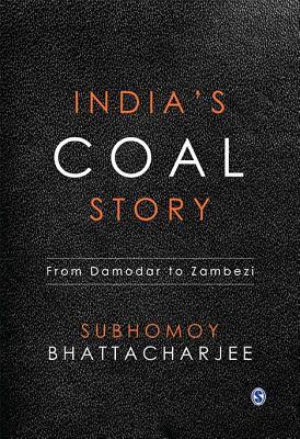 Read India's Coal Story: From Damodar to Zambezi: From Damodar to Zambezi - Subhomoy Bhattacharjee | ePub