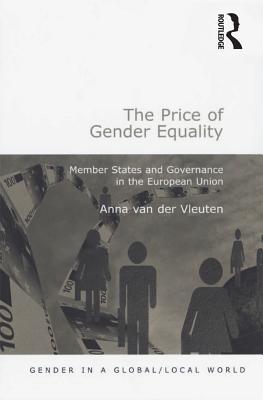Read Online The Price of Gender Equality: Member States and Governance in the European Union - Anna Van Der Vleuten | PDF