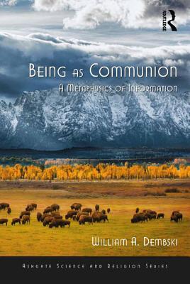 Download Being as Communion: A Metaphysics of Information - William A Dembski Professor | PDF
