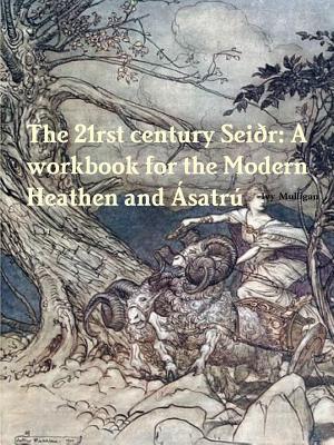 Download The 21rst century Sei?r: A workbook for the Modern Heathen and ?satr? - Ivy Mulligan file in ePub