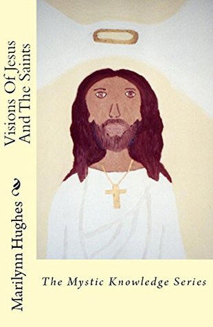 Read Visions of Jesus and the Saints (The Mystic Knowledge Series) - Marilynn Hughes file in ePub