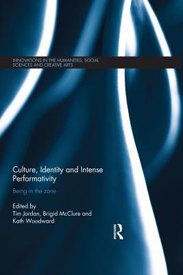 Read Online Culture, Identity and Intense Performativity: Being in the Zone - Tim Jordan file in ePub
