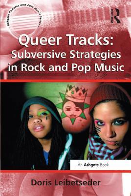 Read Queer Tracks: Subversive Strategies in Rock and Pop Music - Doris Leibetseder | ePub