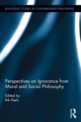 Read Perspectives on Ignorance from Moral and Social Philosophy - Rik Peels file in PDF