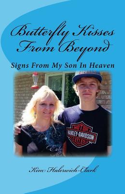 Read Online Butterfly Kisses from Beyond: Signs from My Son in Heaven - Kim Halerwich-Clark file in PDF