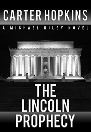 Read Online The Lincoln Prophecy: A Michael Riley Legal Thriller - Carter Hopkins file in ePub